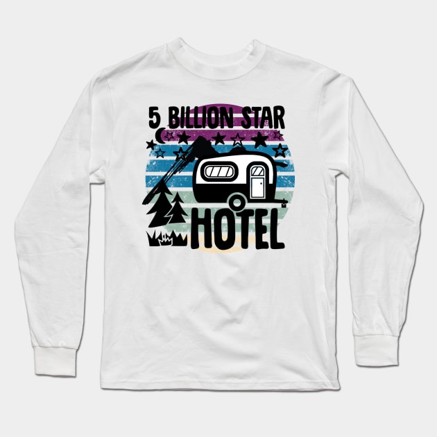 Five Billion Star Hotel Camping Nature Long Sleeve T-Shirt by 2CreativeNomads